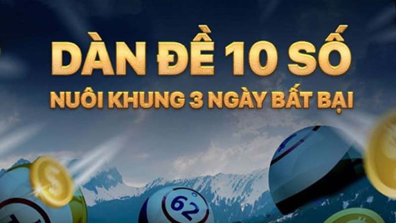 Cách soi cầu nuôi dàn đề 10 số khung 3 ngày từ chuyên gia