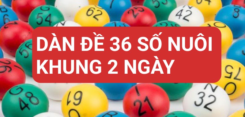 Dàn đề 36 số bất bại: Bí quyết và kinh nghiệm